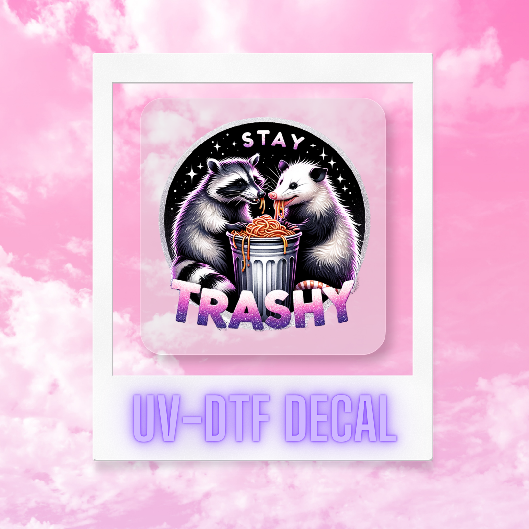 Stay Trashy | Permanent UVDTF Rub-On Decal
