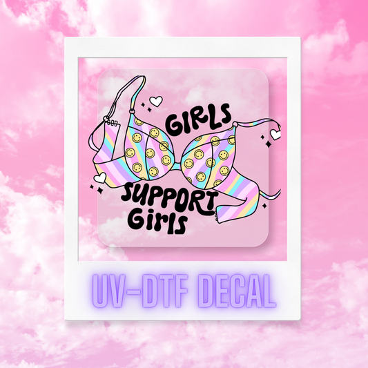 Girls Support Girls| Permanent UVDTF Rub-On Decal